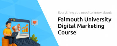 Falmouth University Digital Marketing Course: Everything You Need to Know