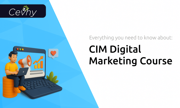 CIM Digital Marketing Course: Everything You Need to Know
